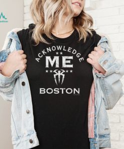 Roman Reigns Acknowledge me Boston 2022 logo shirt