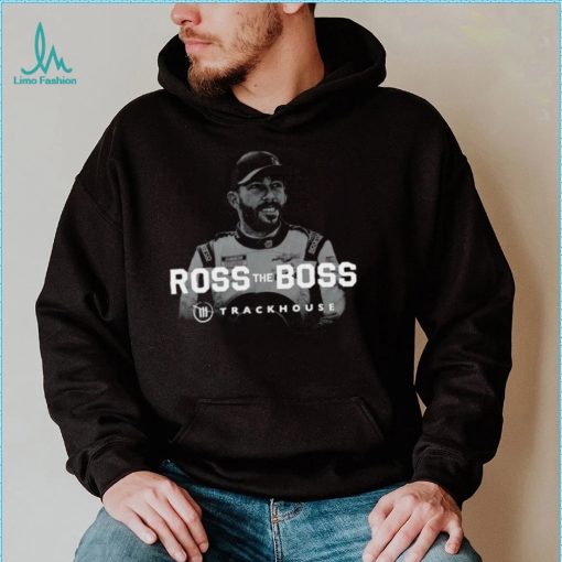 Ross Chastain Ross the boss Trackhouse 2022 shirt