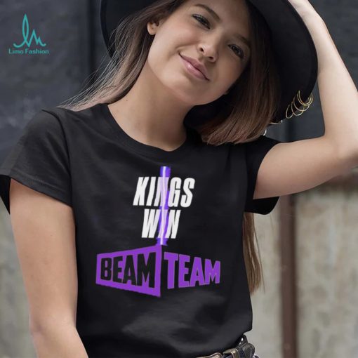 Sacramento Kings Kings Win Beam Team shirt