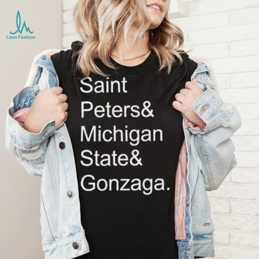 Saint Peters and Michigan State and Gonzaga 2022 shirt