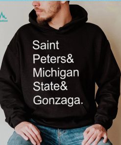 Saint Peters and Michigan State and Gonzaga 2022 shirt