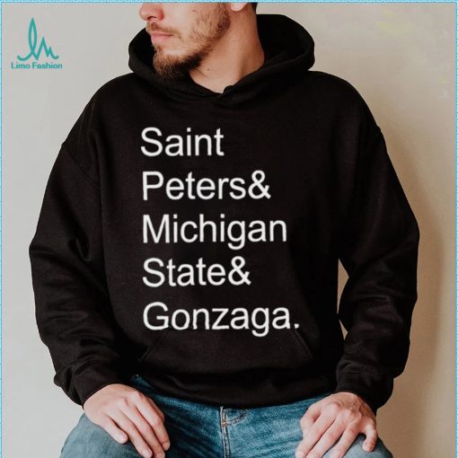 Saint Peters and Michigan State and Gonzaga 2022 shirt