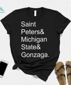 Saint Peters and Michigan State and Gonzaga 2022 shirt