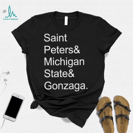 Saint Peters and Michigan State and Gonzaga 2022 shirt