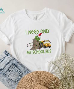 Santa Grinch I Need Only My School Bus Christmas Shirt