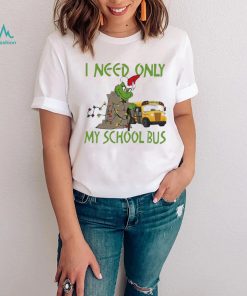 Santa Grinch I Need Only My School Bus Christmas Shirt