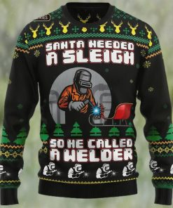 Santa Needed A Sleigh So He Called A Welder Ugly Christmas Sweater Sweatshirt