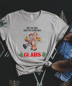 Santa claus aint no laws when you’re drinkin’ with claus t shirt