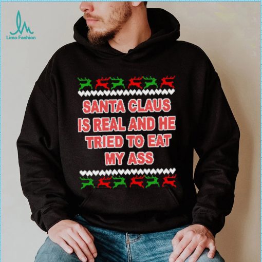 Santa claus is real and he tried to eat my ass ugly Christmas sweater