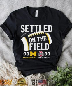 Settled On The Field University Of Michigan Vs OSU 2022 Shirt