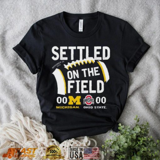 Settled On The Field University Of Michigan Vs OSU 2022 Shirt