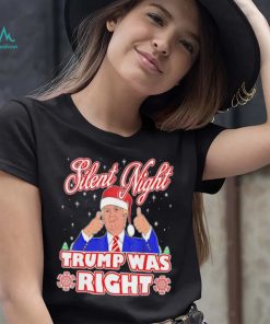 Silent Night Trump Was Right Ugly Christmas Sweater Xmas Usa T shirt