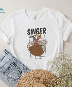 Singer Turkey Thanksgiving Shirt