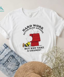 Snoopy hard work never hurt anyone but why take a chance T Shirt