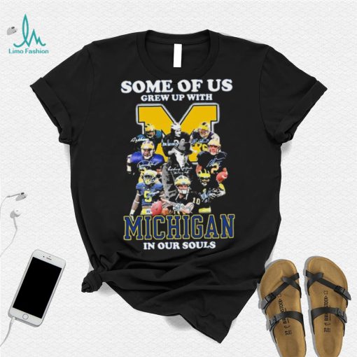 Some Of Us Grew Up With Michigan Wolverines In Our Souls Signatures Shirt