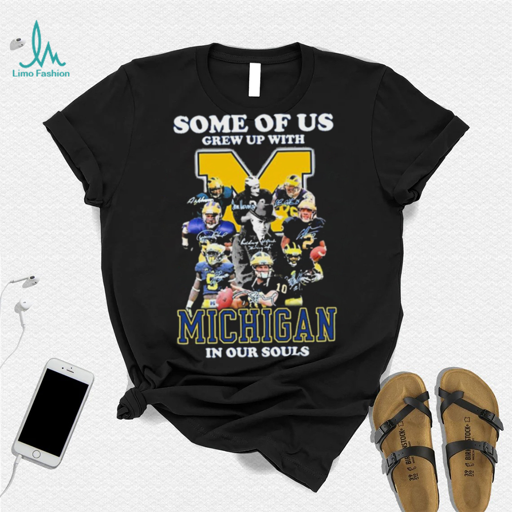 Some Of Us Grew Up With Michigan Wolverines In Our Souls Signatures Shirt Some Of Us Grew Up With Michigan Wolverines In Our Souls Signatures Shirt