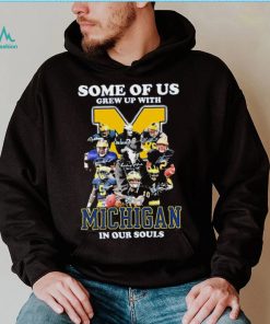 Some Of Us Grew Up With Michigan Wolverines In Our Souls Signatures Shirt