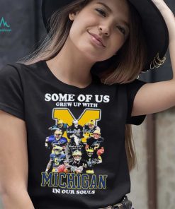 Some Of Us Grew Up With Michigan Wolverines In Our Souls Signatures Shirt