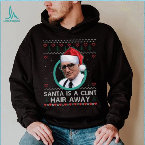 Sopranos Santa Is A Cunt Hair Away Ugly Christmas Sweater Shirt