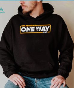 Star Wars On Program One Way out logo shirt