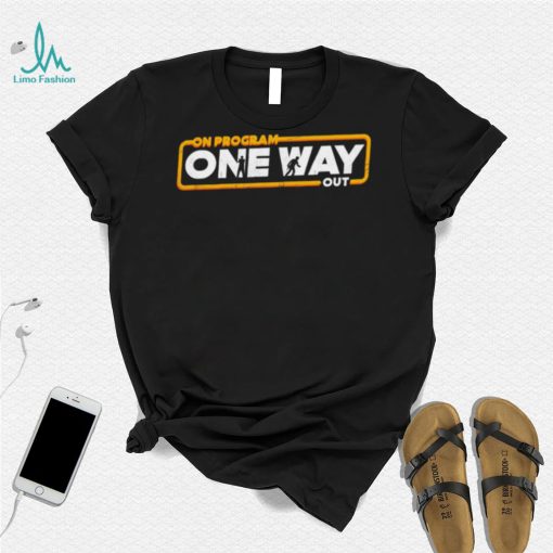 Star Wars On Program One Way out logo shirt