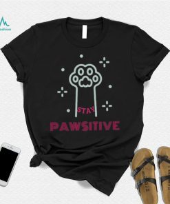Stay pawsitive 2022 shirt