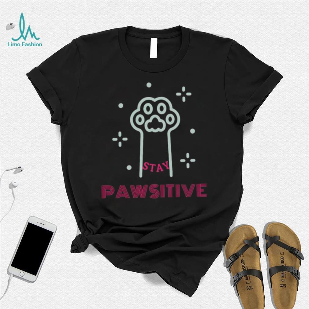 Stay pawsitive 2022 shirt Stay pawsitive 2022 shirt