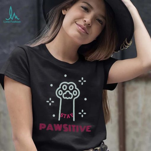 Stay pawsitive 2022 shirt