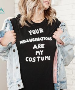 Steve Silberman your Hallucinations are my costume 2022 shirt