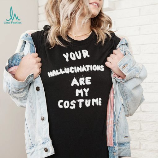 Steve Silberman your Hallucinations are my costume 2022 shirt