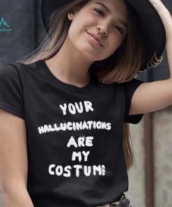 Steve Silberman your Hallucinations are my costume 2022 shirt