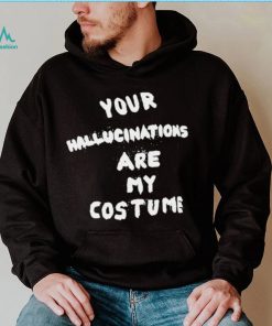 Steve Silberman your Hallucinations are my costume 2022 shirt