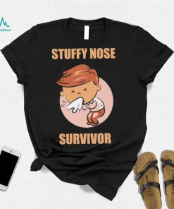 Stuffy nose survivor funny art shirt