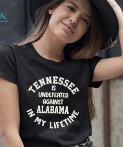 Tennessee Volunteers Is Undefeated Against Alabama In My Lifetime Shirt