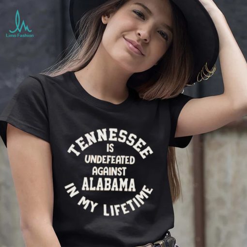 Tennessee Volunteers Is Undefeated Against Alabama In My Lifetime Shirt