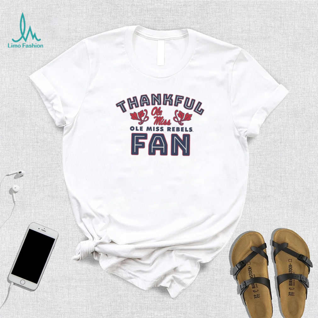 Thankful Fan Ole Miss Rebels Football Shirt Thankful Fan Ole Miss Rebels Football Shirt