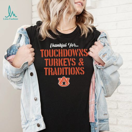 Thankful For Touchdowns Turkeys And Traditions Auburn Tigers Football Shirt