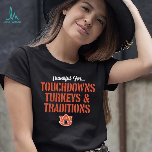 Thankful For Touchdowns Turkeys And Traditions Auburn Tigers Football Shirt