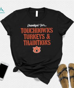 Thankful For Touchdowns Turkeys And Traditions Auburn Tigers Football Shirt