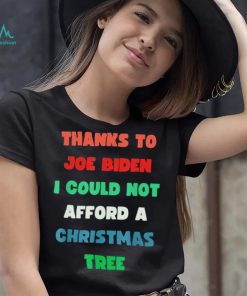 Thanks to Joe Biden I Could Not Afford A Christmas Tree T Shirt