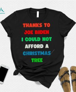 Thanks to Joe Biden I could not afford a Christmas tree colorful shirt