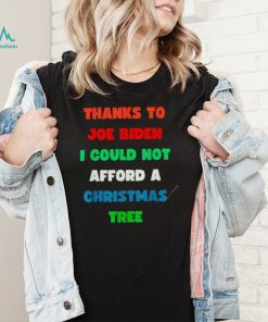 Thanks to Joe Biden I could not afford a Christmas tree colorful shirt