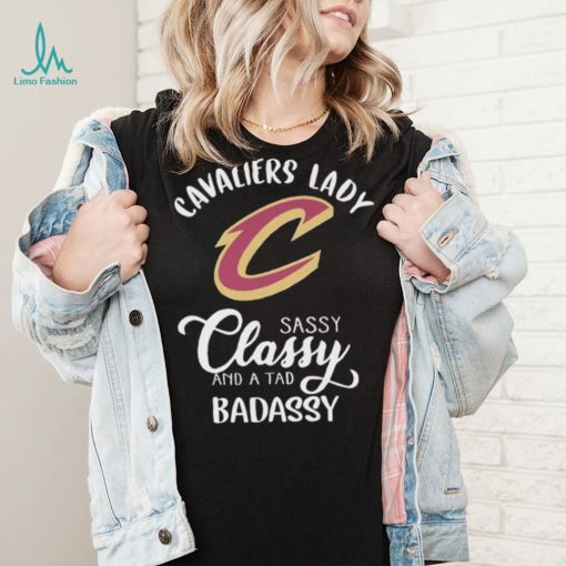 The Cavaliers Lady Sassy Classy And A Tad Badassy Shirt