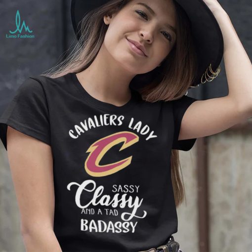 The Cavaliers Lady Sassy Classy And A Tad Badassy Shirt