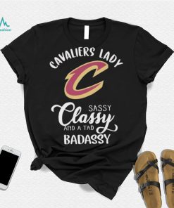 The Cavaliers Lady Sassy Classy And A Tad Badassy Shirt