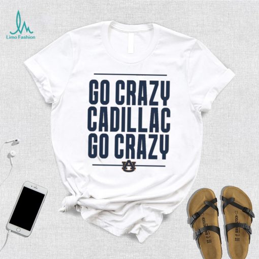 The Go Crazy Cadillac Auburn Tigers Shirt