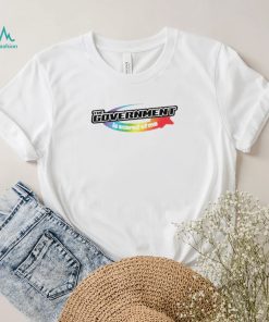 The Government is scared of me LGBT logo shirt