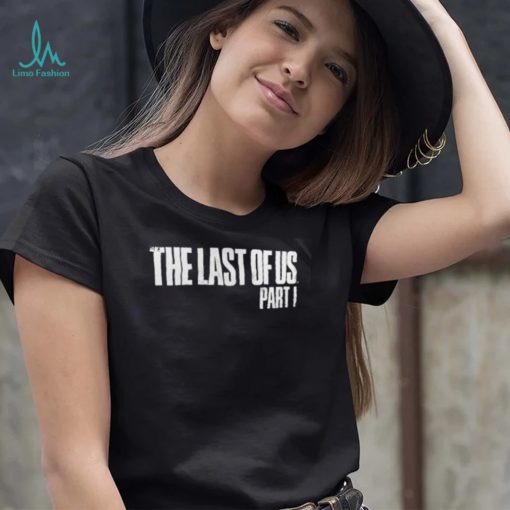 The Last Of Us Part 1 T Shirt