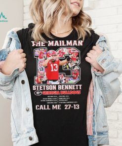 The Mailman 13 Stetson Bennett Georgia Bulldogs Call Me 27 13 Shirt