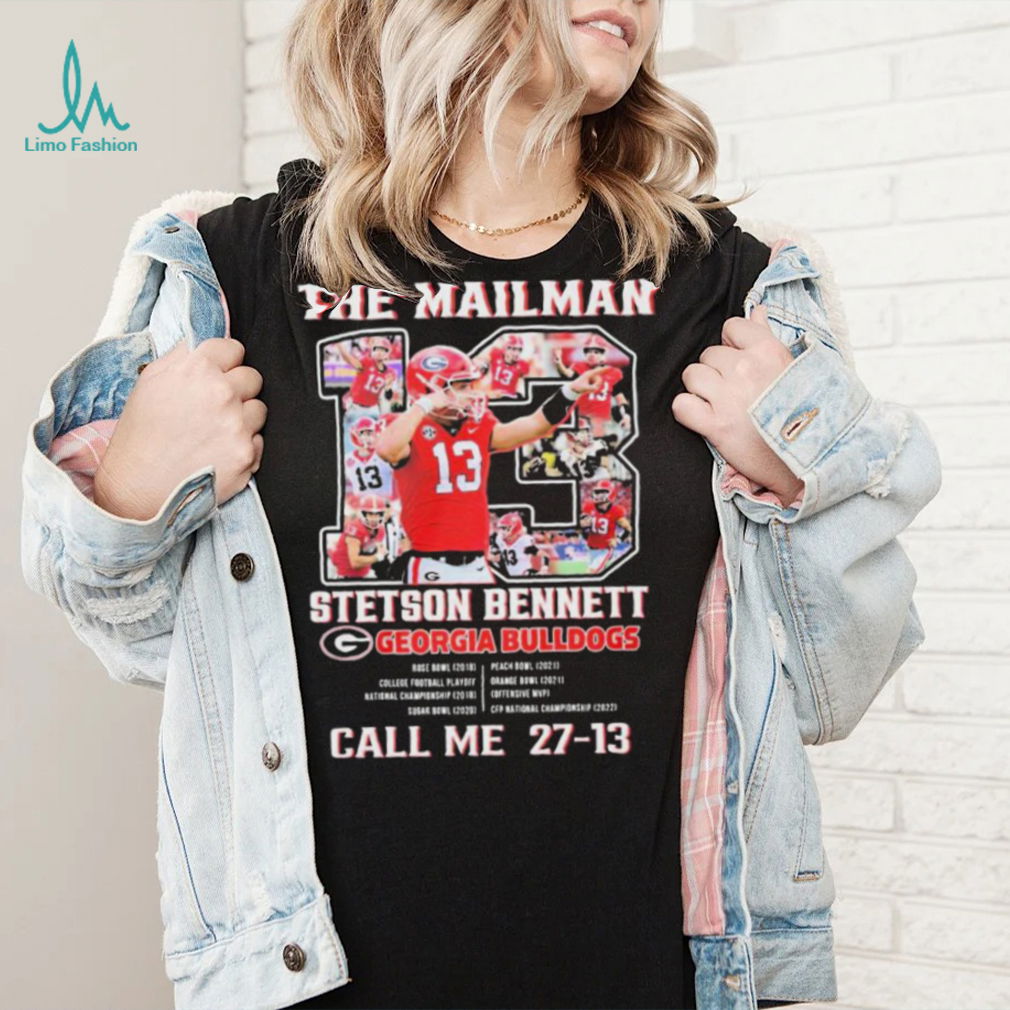The Mailman 13 Stetson Bennett Georgia Bulldogs Call Me 27 13 Shirt The Mailman 13 Stetson Bennett Georgia Bulldogs Call Me 27 13 Shirt